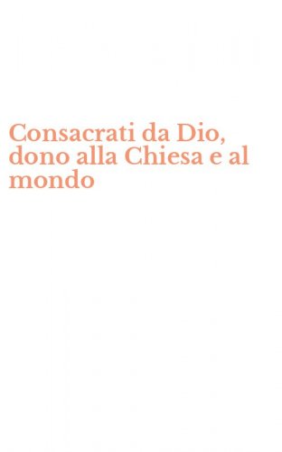 Consacrati da Dio, dono alla Chiesa e al mondo
