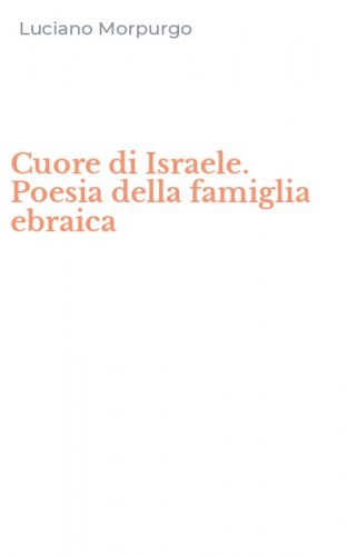 Cuore di Israele. Poesia della famiglia ebraica