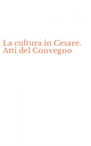 La cultura in Cesare. Atti del Convegno