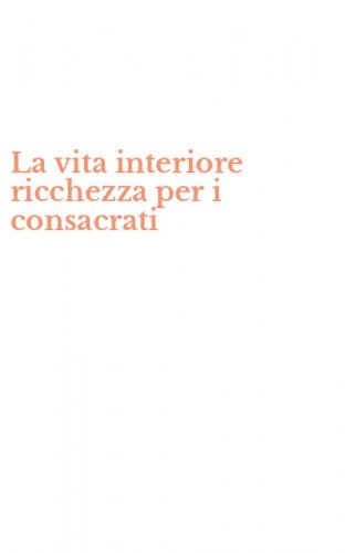 La vita interiore ricchezza per i consacrati