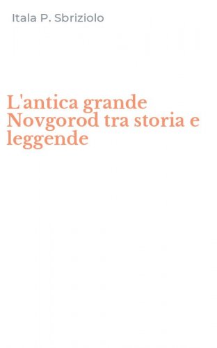 L'antica grande Novgorod tra storia e leggende