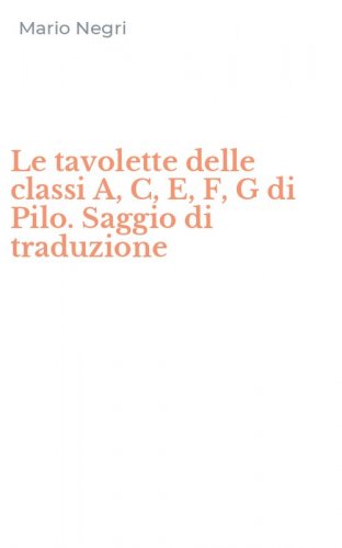 Le tavolette delle classi A, C, E, F, G di Pilo. Saggio di traduzione
