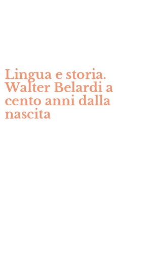 Lingua e storia. Walter Belardi a cento anni dalla nascita
