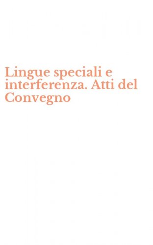 Lingue speciali e interferenza. Atti del Convegno