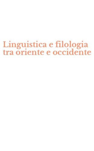 Linguistica e filologia tra oriente e occidente