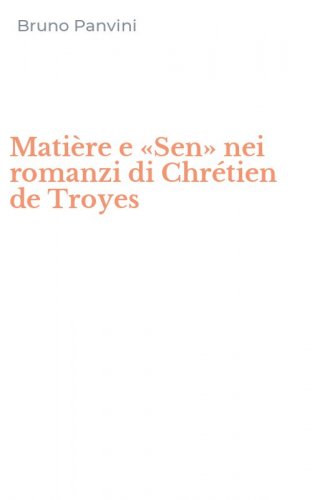 Mati&egrave;re e &laquo;Sen&raquo; nei romanzi di Chr&eacute;tien de Troyes