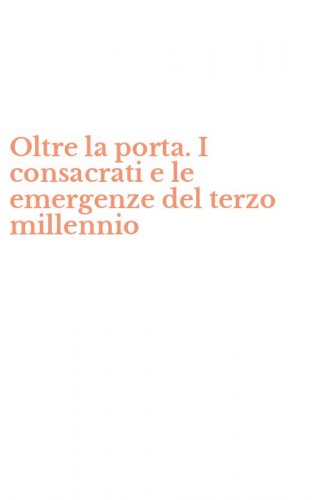 Oltre la porta. I consacrati e le emergenze del terzo millennio