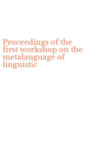 Proceedings of the first workshop on the metalanguage of linguistic