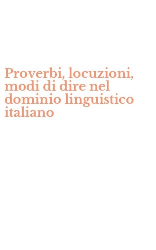 Proverbi, locuzioni, modi di dire nel dominio linguistico italiano