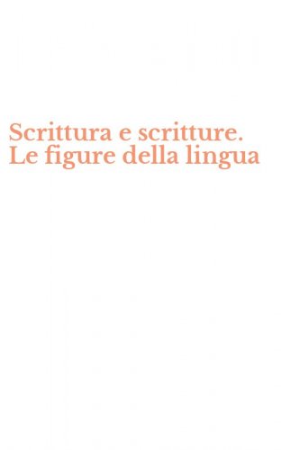 Scrittura e scritture. Le figure della lingua