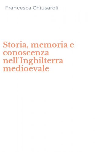 Storia, memoria e conoscenza nell'Inghilterra medioevale