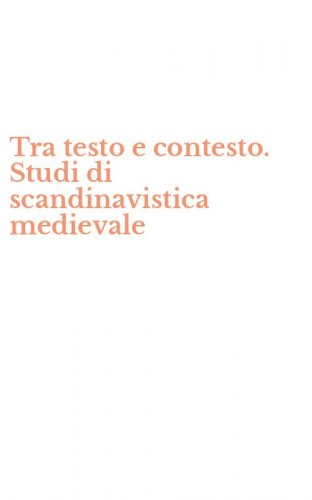 Tra testo e contesto. Studi di scandinavistica medievale
