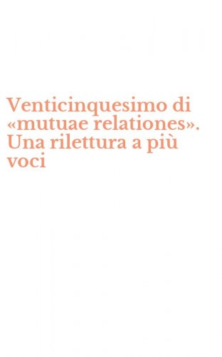 Venticinquesimo di &laquo;mutuae relationes&raquo;. Una rilettura a pi&ugrave; voci