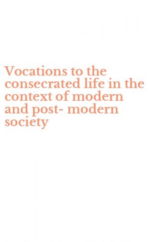 Vocations to the consecrated life in the context of modern and post-modern society