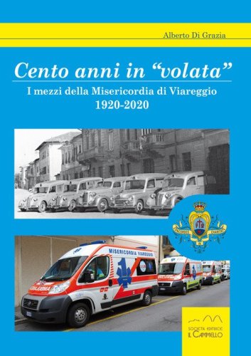 Cento anni in &laquo;volata&raquo;. I mezzi della Misericordia di Viareggio. 1920-2020