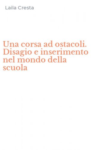 Una corsa ad ostacoli. Disagio e inserimento nel mondo della scuola