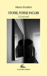 Storie, forse incubi. 73 racconti
