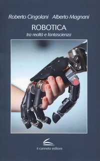 Robotica: tra realt&agrave; e fantascienza