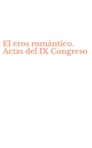 El eros rom&aacute;ntico. Actas del IX Congreso