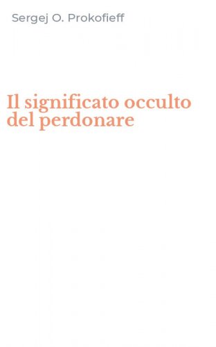 Il significato occulto del perdonare