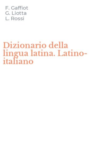 Dizionario della lingua latina. Latino-italiano