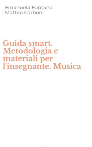 Guida smart. Metodologia e materiali per l'insegnante. Musica