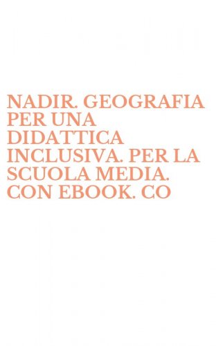 NADIR. GEOGRAFIA PER UNA DIDATTICA INCLUSIVA. PER LA SCUOLA MEDIA. CON EBOOK. CO