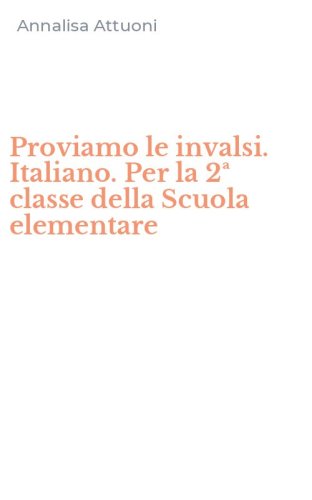 Proviamo le invalsi. Italiano. Per la 2&ordf; classe della Scuola elementare