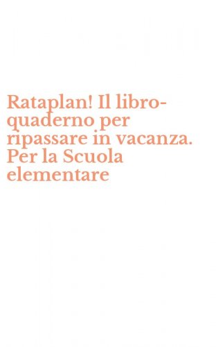 Rataplan! Il libro-quaderno per ripassare in vacanza. Per la Scuola elementare