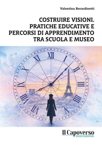 Costruire visioni. Pratiche educative e percorsi di apprendimento tra scuola e museo