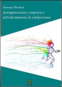 Autopercezione corporea e attivit&agrave; motoria in adolescenza