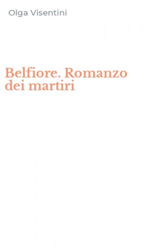 Belfiore. Romanzo dei martiri