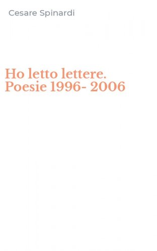 Ho letto lettere. Poesie 1996-2006