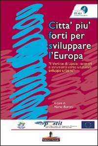 Citt&agrave; pi&ugrave; forti per sviluppare l'Europa. Il Vertice di Lipsia: scenari e strumenti verso un nuovo sviluppo urbano