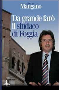 Da grande far&ograve; il sindaco di Foggia