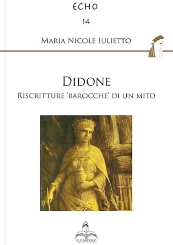 Didone. Riscritture &laquo;barocche&raquo; di un mito
