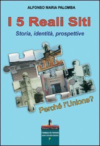 I 5 Reali Siti. Storia, identit&agrave;, prospettive