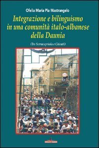 Integrazione e bilinguismo in una comunit&agrave; italo-albanese della Daunia. Tra Serracapriola e Chieuti