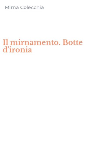 Il mirnamento. Botte d'ironia