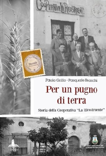 Per un gruppo di terra. Storia della Cooperativa &laquo;La Ricostruente&raquo;