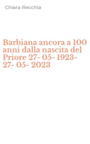 Barbiana ancora a 100 anni dalla nascita del Priore 27-05-1923-27-05-2023