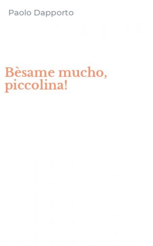 B&egrave;same mucho, piccolina!