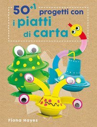 50+1 progetti con i piatti di carta