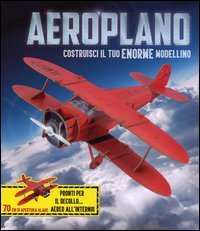 Aeroplano. Costruisci il tuo enorme modellino