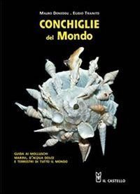 Conchiglie dal mondo. Guida ai molluschi marini, d'acqua dolce e terrestri di tutto il mondo