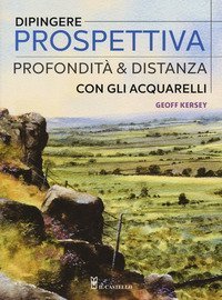 Dipingere prospettiva, profondit&agrave; e distanza con gli acquarelli