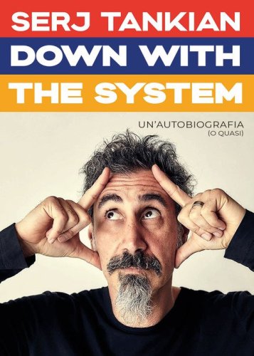 Down with the system. Una specie di autobiografia