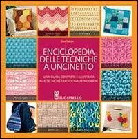 Enciclopedia delle tecniche a uncinetto. Una guida completa e illustrata alle tecniche tradizionali e moderne