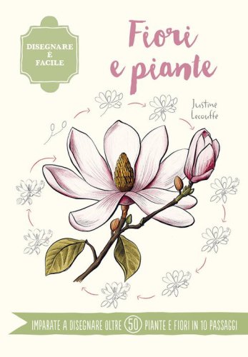 Fiori e piante. Disegnare &egrave; facile