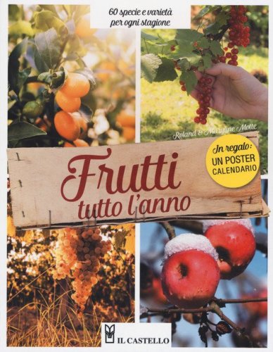 Frutti tutto l'anno. 60 specie e variet&agrave; per ogni stagione